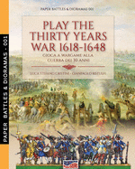 Play the Thirty Years war 1618-1648: Gioca a wargame alla guerra dei 30 anni