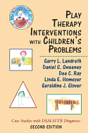 Play Therapy Interventions with Children's Problems: Case Studies with DSM-IV-TR Diagnoses, Second Edition