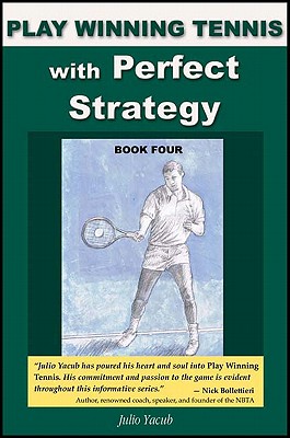 Play Winning Tennis with Perfect Strategy - Yacub, Julio