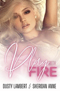 Play With Fire: A Single Mother Fireman Contemporary Romance