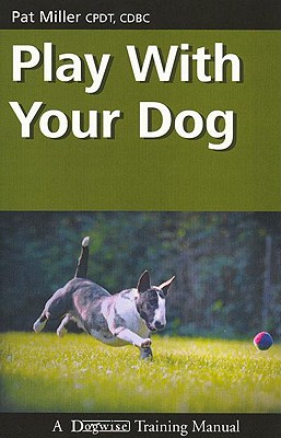 Play with Your Dog - Miller, Pat