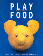 Play with Your Food - Elffers, Joost, and Freymann, Saxton, and Elfers, Joost
