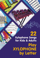 Play Xylophone by Letter: 22 Xylophone Songs for Kids and Adults