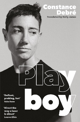 Playboy: 'An essential read' - Joelle Taylor, T.S. Eliot Prize-winning author of C+nto - Debr, Constance, and James, Holly (Translated by)
