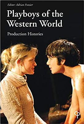 Playboys of the Western World: Production Histories - Frazier, Adrian, Professor (Editor)