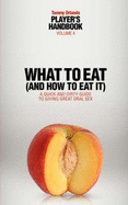 Player's Handbook Volume 4 - What to Eat (and How to Eat It) a Quick and Dirty Guide to Giving Great Oral Sex