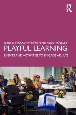 Playful Learning: Events and Activities to Engage Adults - Whitton, Nicola (Editor), and Moseley, Alex (Editor)