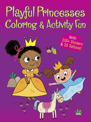 Playful Princesses Coloring & Activity Fun: With 100+ Stickers & 25 Tattoos! - Dover Publications