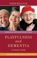 Playfulness and Dementia: A Practice Guide