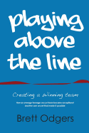 Playing Above the Line: Creating a Winning Team
