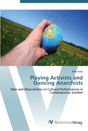 Playing Activists and Dancing Anarchists