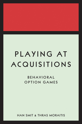 Playing at Acquisitions: Behavioral Option Games - Smit, Han T J, and Moraitis, Thras