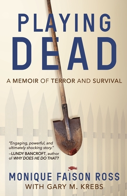 Playing Dead: A Memoir of Terror and Survival - Faison Ross, Monique, and Krebs, Gary