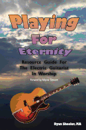 Playing for Eternity: Resource Guide for the Electric Guitarist in Worship