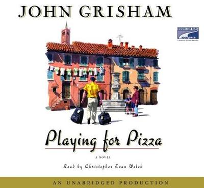 Playing for Pizza - Grisham, John, and Welch, Christopher Evan (Read by)