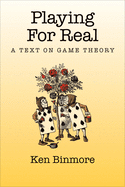 Playing for Real: A Text on Game Theory