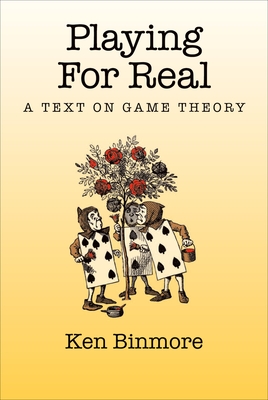 Playing for Real: A Text on Game Theory - Binmore, Ken