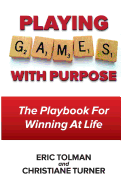"Playing GAMES with Purpose": The Playbook For Winning At Life