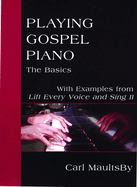Playing Gospel Piano: The Basics: With Examples from Lift Every Voice and Sing II