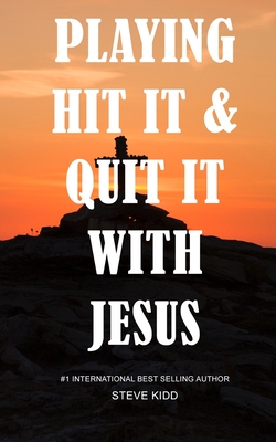 Playing Hit It & Quit It With Jesus - Kidd, Steve