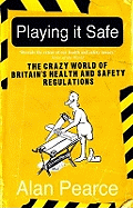 Playing it Safe: The Crazy World of Britain's Health and Safety Regulations