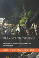 Playing on the Edge: Performance, Youth Culture, and the U.S. Carnivalesque