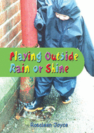 Playing Outside - Rain or Shine