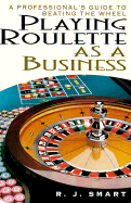 Playing Roulette as a Business - Smart, R J