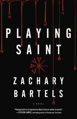 Playing Saint - Bartels, Zachary