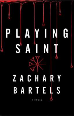 Playing Saint - Bartels, Zachary