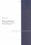 Playing Simplicity: Polemical Stupidity in the Writing of the French Enlightenment