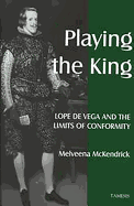 Playing the King: Lope de Vega and the Limits of Conformity