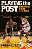 Playing the Post: Basketball Skills and Drills - Paye, Burrall, and Paye, Burrell, and Jones, Jeff