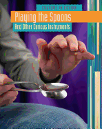 Playing the Spoons: And Other Curious Instruments