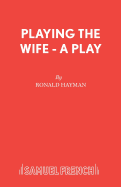 Playing the Wife - A Play