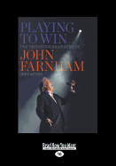 Playing to Win: the Definitive Biography of John Farnham