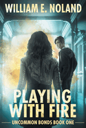 Playing with Fire: A Supernatural Thriller