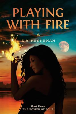 Playing with Fire: The Power of Four - Henneman, D a