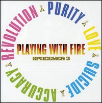 Playing with Fire - Spacemen 3