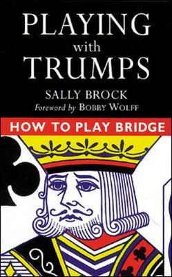 Playing with Trumps - Brock, Sally, and Wolff, Bob, Ph.D. (Foreword by)