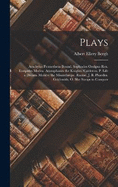 Plays: Aeschylus Prometheus Bound. Sophocles Oedipus Rex. Euripides Medea. Aristophanes the Knights. Calderon, P. Life a Dream. Molire the Misanthrope. Racine, J. B. Phaedra. Goldsmith, O. She Stoops to Conquer