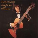 Plays Barrios & Villa-Lobos - Flavio Cucchi