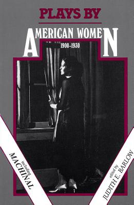 Plays by American Women: 1900-1930 - Barlow, Judith E (Editor)