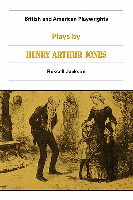 Plays by Henry Arthur Jones - Jones, Henry Arthur, and Jackson, Russell (Editor)