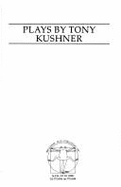 Plays by Tony Kushner - Kushner, Tony, Professor