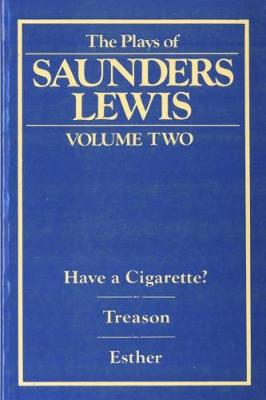 Plays of Saunders Lewis, The: Volume 2 - Lewis, Saunders, and Clancy, Joseph P. (Translated by)