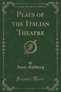 Plays of the Italian Theatre (Classic Reprint)