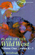 Plays of the Wild West: Grades K-3 - McCullough, L E, Ph.D., and McCollough, L E