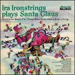 Plays Santa Claus: Christmas Music for Those Who've Heard Everything