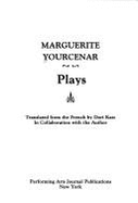 Plays - Yourcenar, Marguerite, Professor, and Katz, Dori (Translated by)